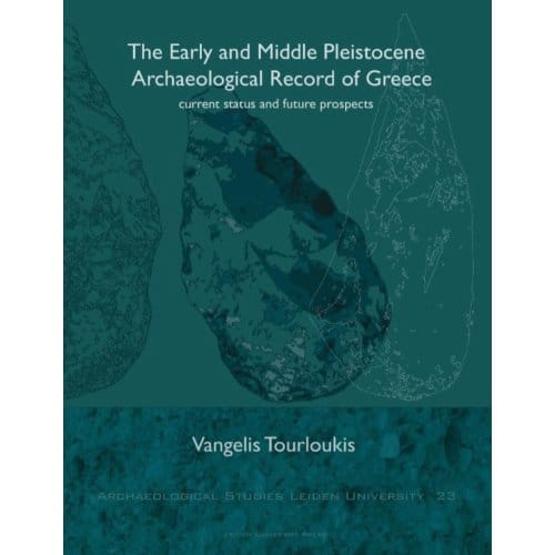 The Early And Middle Pleistocene Archaeological Record Of Greece - Archaeological Studies Leiden - V. Tourloukis