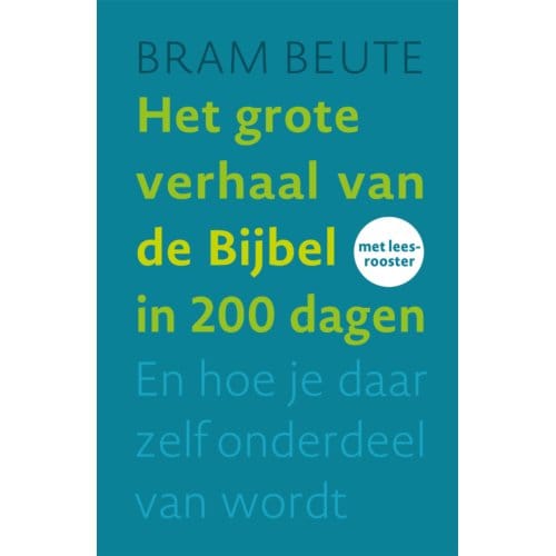 Het Grote Verhaal Van De Bijbel In 200 Dagen - Bram Beute