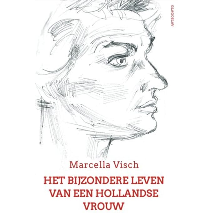 Het Bijzondere Leven Van Een Hollandse Vrouw - Marcella Visch