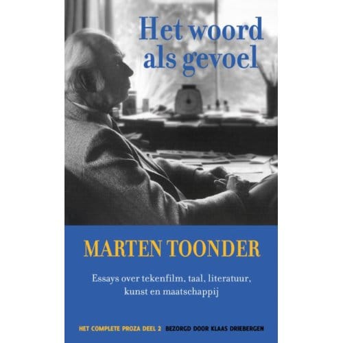 Het Woord Als Gevoel - Het Complete Proza - Marten Toonder