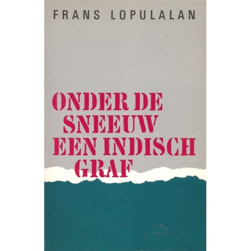 Onder De Sneeuw Een Indisch Graf - Frans Lopulalan