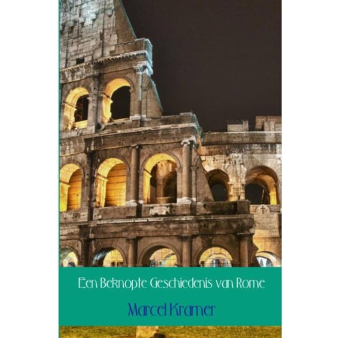 Een Beknopte Geschiedenis Van Rome - Marcel Kramer