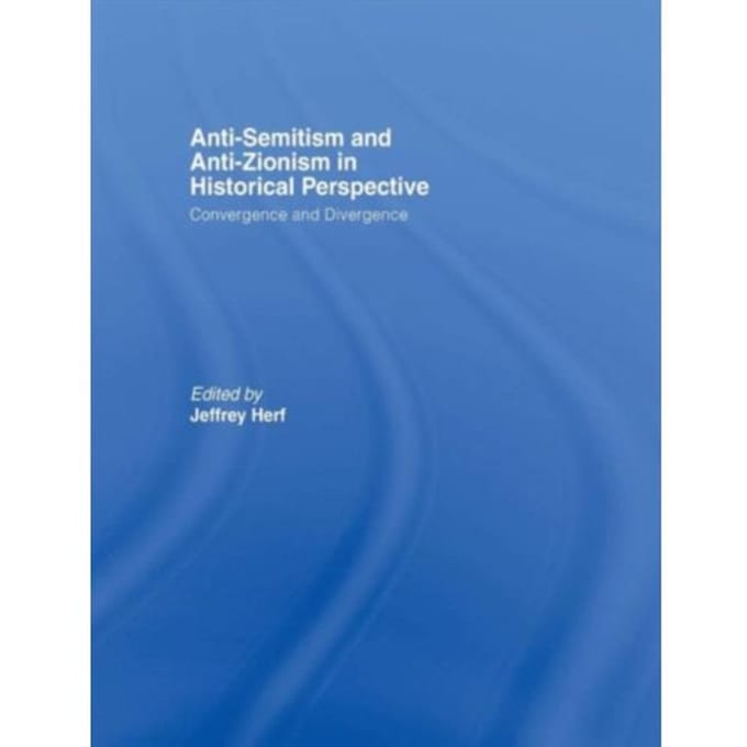 Anti-Semitism And Anti-Zionism In Historical Perspective