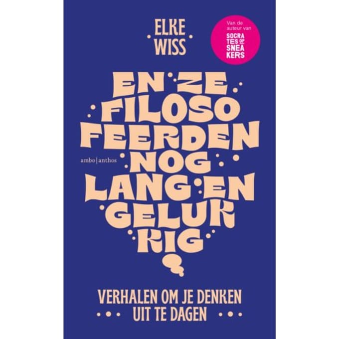 En Ze Filosofeerden Nog Lang En Gelukkig - Elke Wiss