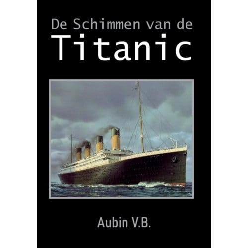 De Schimmen Van De Titanic - Aubin V.B.