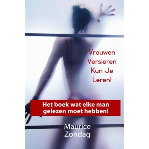 Vrouwen Versieren Kun Je Leren! - Maurice Zondag