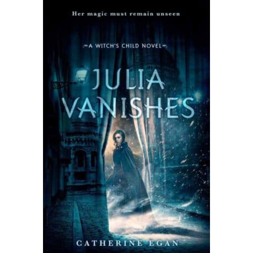 Julia Vanishes - The Witch's Child - Catherine Egan