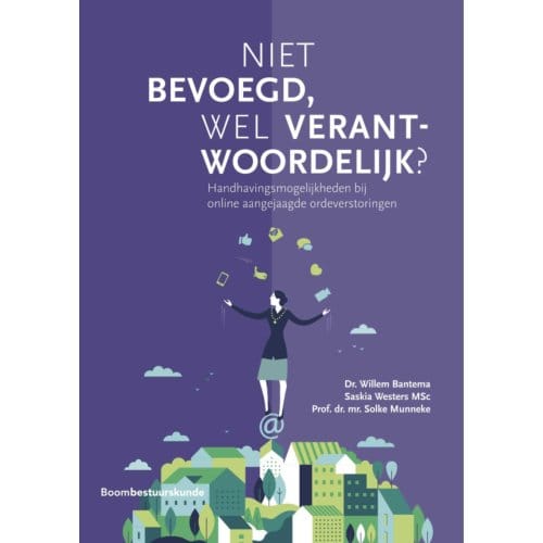 Niet Bevoegd, Wel Verantwoordelijk? - Willem Bantema