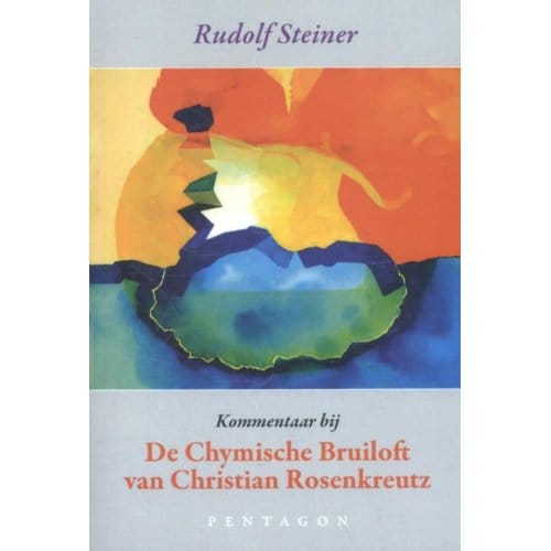 Kommentaar Bij De Chymische Bruiloft Van Christian Rosenkreutz - Rudolf Steiner