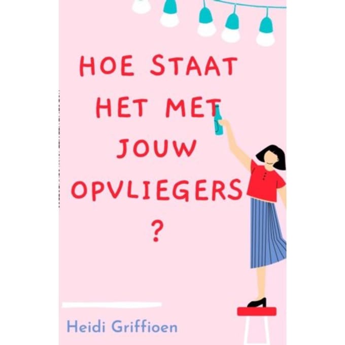 Hoe Staat Het Met Jouw Opvliegers? - Heidi Griffioen