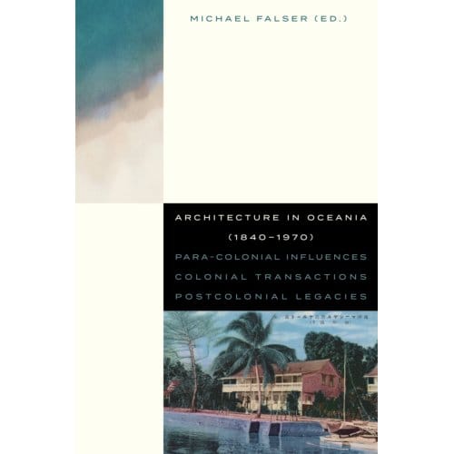 Architecture In Oceania (1840-1970) - Michael Falser