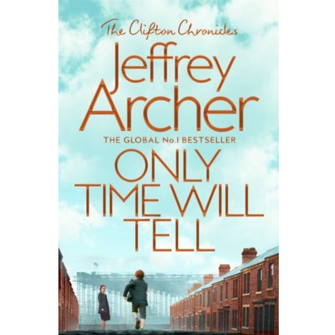 Only Time Will Tell - The Clifton Chronicles - Jeffrey Archer