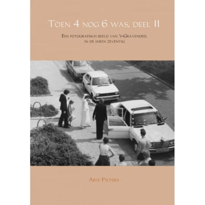 Toen 4 Nog 6 Was, Deel Ii - Arie Pieters