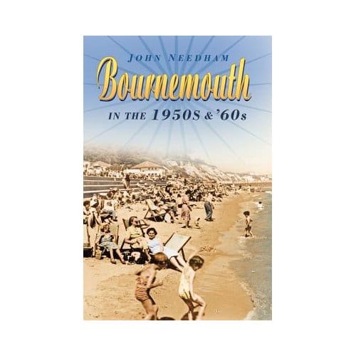 Bournemouth In The 1950s & '60s - John Needham