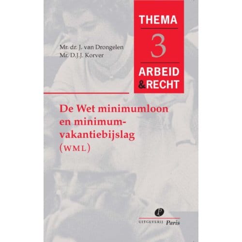 De Wet Minimumloon En Minimumvakantiebijslag (Wmm) - Arbeid&Recht Thema's - J. van Drongelen