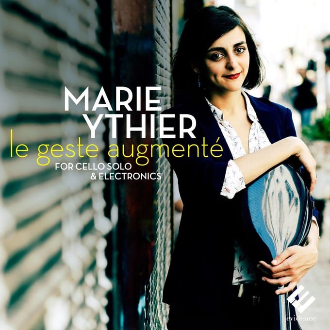 Marie Ythier - Le Geste Augmenté For Cello Solo & Electronics (CD)