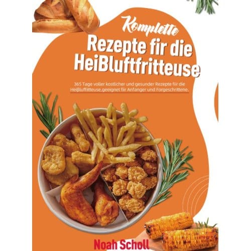 Komplette Rezepte Für Die Heißluftfritteuse - Noah Scholl