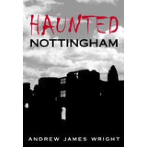 Haunted Nottingham - Andrew Wright