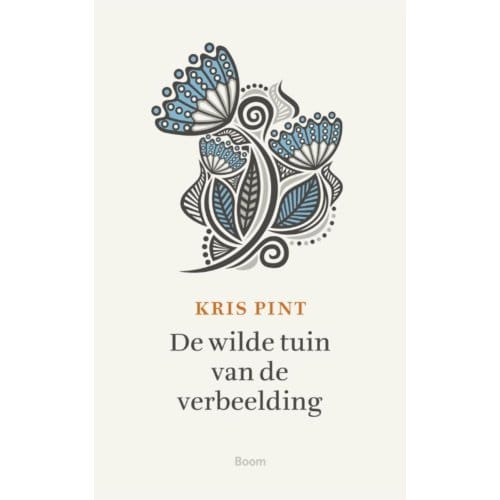 De Wilde Tuin Van De Verbeelding - Kris Pint