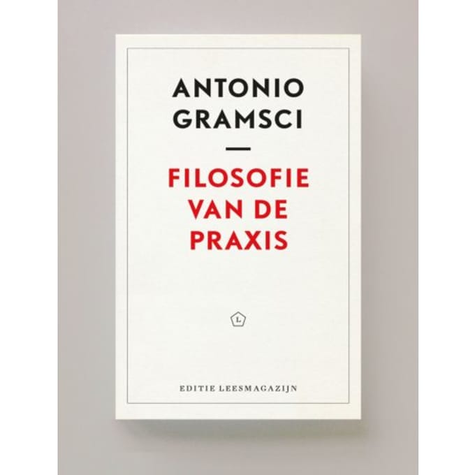 Filosofie Van De Praxis - Antonio Gramsci