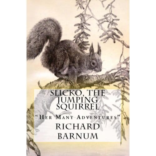 Slicko, The Jumping Squirrel - Richard Barnum