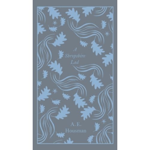 A Shropshire Lad - Penguin Clothbound Poetry - A.E. Housman