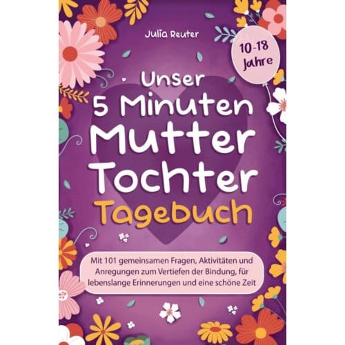 Unser 5 Minuten Mutter-Tochter-Tagebuch - Julia Reuter
