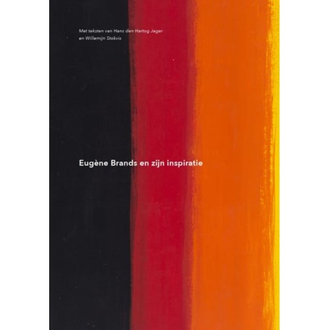 Eugène Brands En Zijn Inspiratie - Hans Den Hartog Jager
