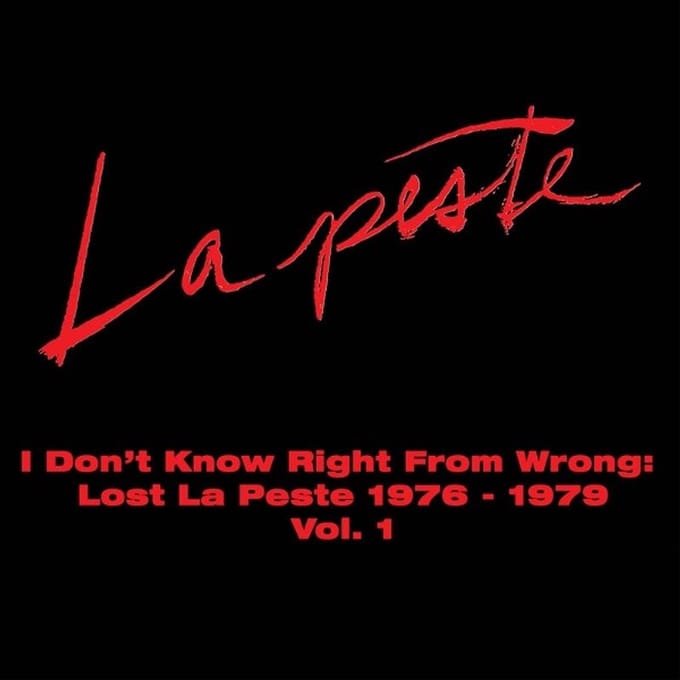 La Peste - I Don't Know Right From Wrong: Lost La Peste 1976-1979 Vol. 1 (2 LP)