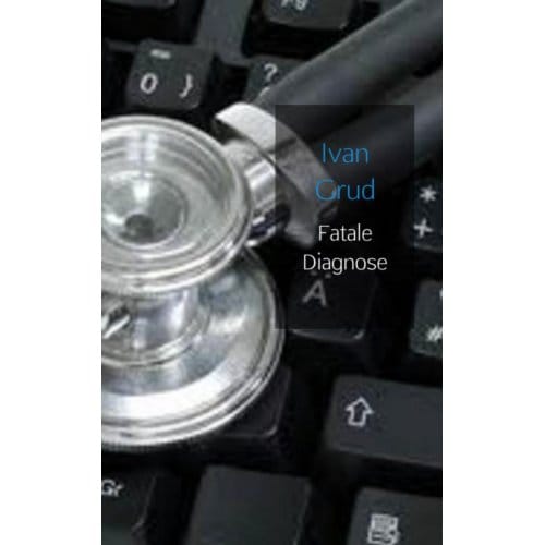 Fatale Diagnose - Ivan Grud