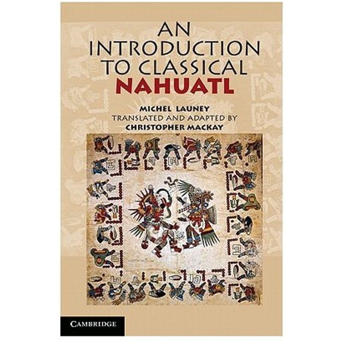 An Introduction To Classical Nahuatl - Michel Launey