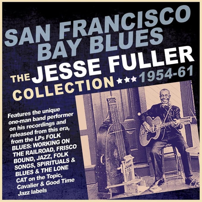 San Francisco Bay Blues: The Jesse Fuller Collection 1954-1961
