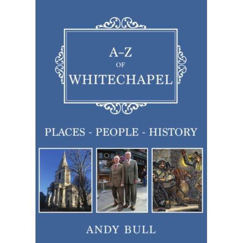 A-Z Of Whitechapel - A-Z - Andy Bull