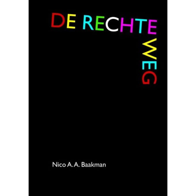 De Rechte Weg - Nico A.A. Baakman