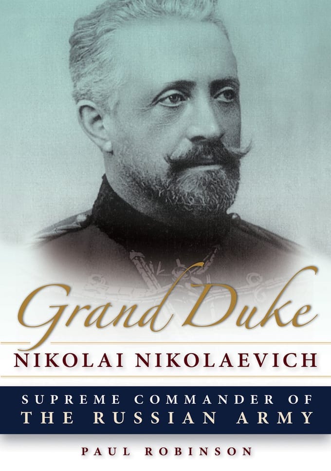 Grand Duke Nikolai Nikolaevich - Paul Robinson