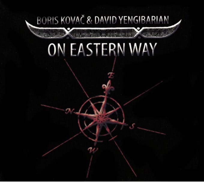 Boris Kovac & David Yengibarian - On Eastern Way (CD)
