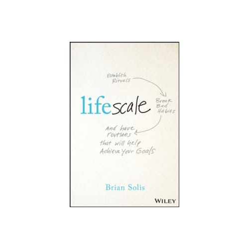 Lifescale : how to live a more creative, productive, and happy life - Brian Solis