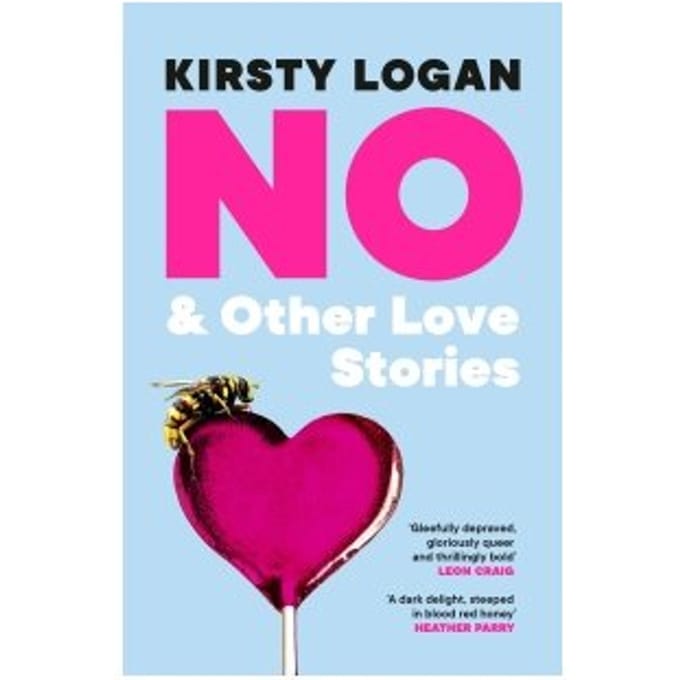 No & Other Love Stories - Kirsty Logan