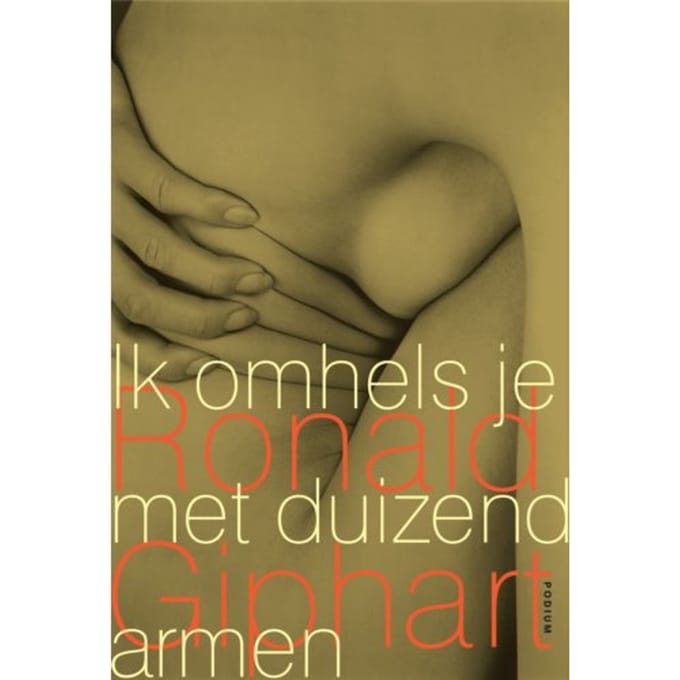 Ik Omhels Je Met Duizend Armen - Ronald Giphart