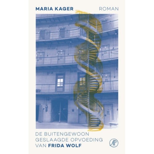 De Buitengewoon Geslaagde Opvoeding Van Frida Wolf - Maria Kager