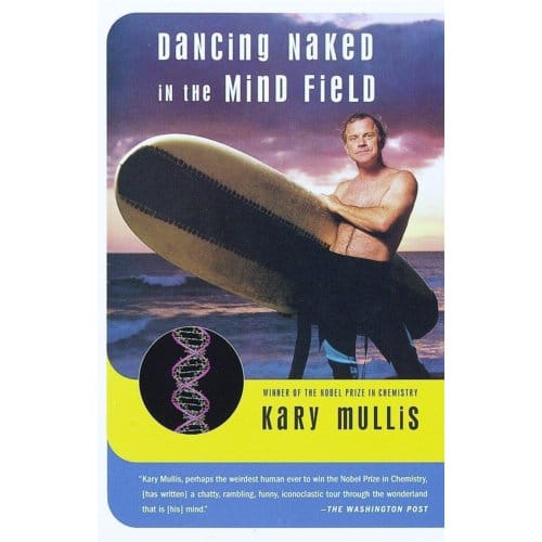 Dancing Naked In The Mind Field - Kary Mullis