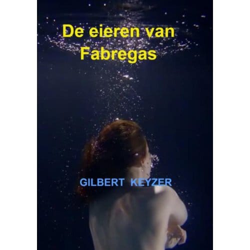 De Eieren Van Fabregas - Gilbert Keyzer