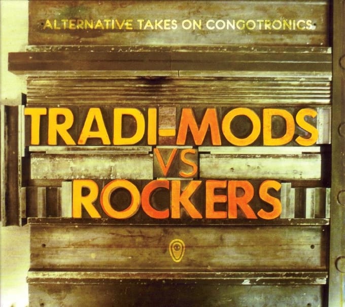 Various Artists - Tradi-Mods Vs Rockers : Alternative Takes On Congotronics (2 CD)