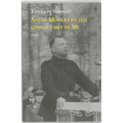 Anton Mussert En Zijn Conflict Met De Ss - Emerson Vermaat