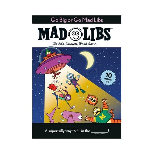 Go Big Or Go Mad Libs - Mad Libs - Mad Libs