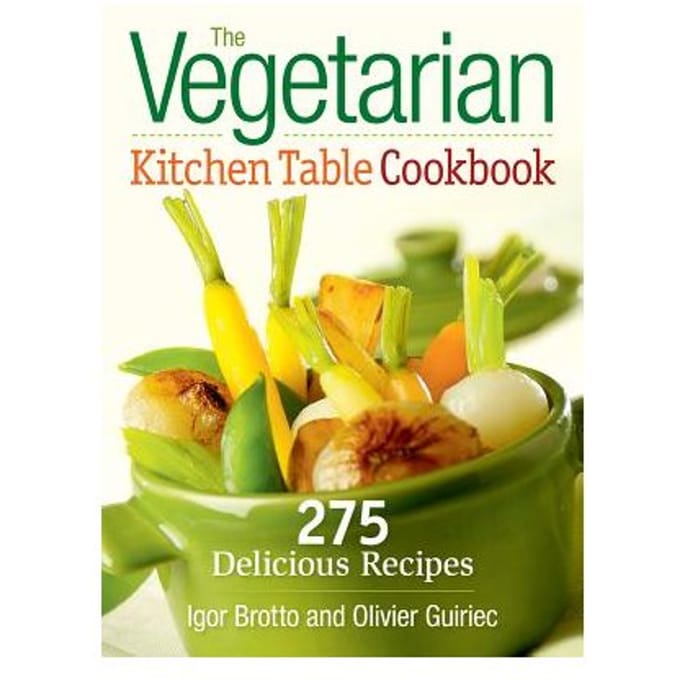 The Vegetarian Kitchen Table Cookbook - Brotto, Igor