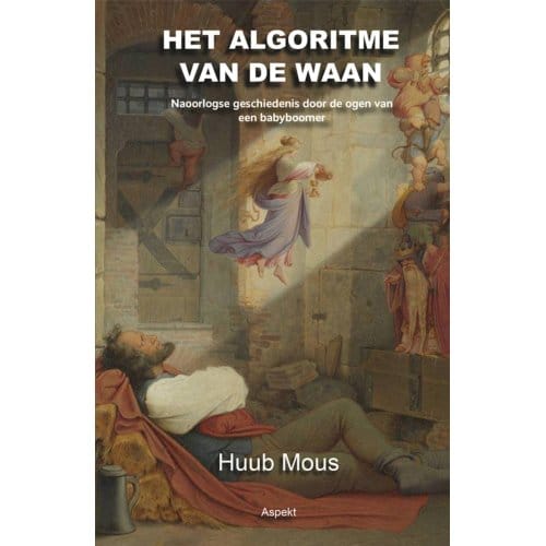 Het Algoritme Van De Waan - Huub Mous