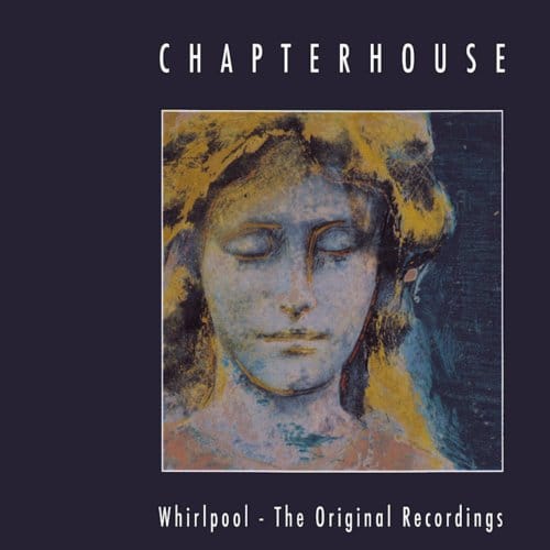 Whirlpool - The Original Recordings - Chapterhouse