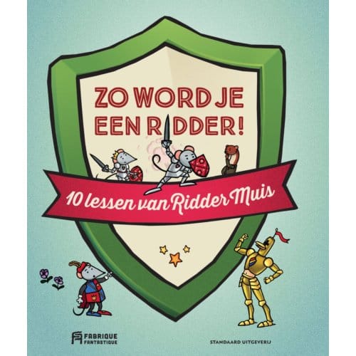 Zo Word Je Een Ridder - Ridder Muis