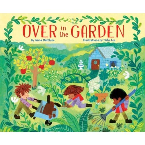 Over In The Garden - Janna Matthies